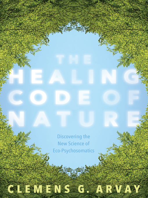 Title details for The Healing Code of Nature by Clemens G. Arvay - Available
